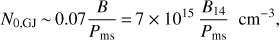 $ \begin{aligned} N_{0,\mathrm GJ}\,{\sim }\,0.07 {B\over P_\mathrm{ms}}\,{=}\, 7\times 10^{15} \, {B_{14} \over P_\mathrm{ms} } \,\,\, \mathrm{cm^{-3}} , \end{aligned} $
