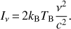 $ \begin{aligned} I_\nu \,{=} \, 2 k_\mathrm{B} T_\mathrm{B} {\nu ^2\over c^2}. \end{aligned} $