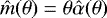 $\hat{m}(\theta) = \theta\hat{\alpha}(\theta)$
