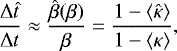 \begin{equation*} \frac{\mathrm{\Delta} \hat{t}}{\mathrm{\Delta} t} \approx \frac{\hat{\beta}(\beta)}{\beta} = \frac{1 - \langle \hat{\kappa} \rangle}{1 - \langle \kappa \rangle},\end{equation*}
