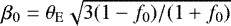 $\beta_0 = \theta_{\rm{{E}}} \sqrt{3 (1-f_0)/(1&#x002B;f_0)}$