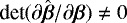 $\text{det} (\partial \hat{\boldsymbol{\beta}} / \partial \boldsymbol{\beta}) \neq 0$