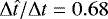 $\mathrm{\Delta} \hat{t} / \mathrm{\Delta} t = 0.68$