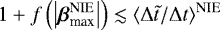 $1 &#x002B; f\left(\left|{\boldsymbol{\beta}}_{\textrm{max}}^{\textrm{NIE}}\right|\right) \lesssim \langle \mathrm{\Delta} \tilde{t} / \mathrm{\Delta} t {\rangle}_{}^{\text{NIE}}$