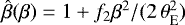 $\hat{\beta}(\beta) = 1 &#x002B; f_2 \beta^2 / (2\,\theta_{\text{E}}^2)$