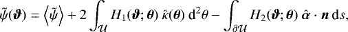 \begin{equation*} \tilde{\psi}(\boldsymbol{\vartheta}) = \left\langle \tilde{\psi} \right\rangle &#x002B; 2 \int_{\mathcal{U}} H_1(\boldsymbol{\vartheta};\boldsymbol{\theta})\ \hat{\kappa}(\boldsymbol{\theta})\ \text{d}^2\theta - \int_{\partial\mathcal{U}} H_2(\boldsymbol{\vartheta};\boldsymbol{\theta})\ \hat{\boldsymbol{\alpha}} \cdot \boldsymbol{n}\ \text{d}s,\end{equation*}