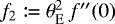 $f_2 \coloneqq \theta_{\rm{{E}}}^2\,f&#x0027;&#x0027;(0)$