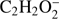 $ \textstyle{\mathrm C}_2{\mathrm H}_2\mathrm O_2^- $