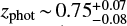 $ z_{\rm phot} \sim 0.75^{+0.07}_{-0.08} $