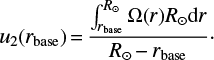 $$ \begin{equation} u_2(r_\text{base}) {=} \frac{\int_{r_\text{base}}^{R_\odot} {{\Omega}}(r)R_\odot \text{d}r}{R_\odot {-} r_\text{base}} \cdot \end{equation} $$