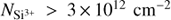 ${N_{{\text{S}}{{\text{i}}^{{\text{3 + }}}}}} > 3 \times {10^{12}}\ {\text{c}}{{\text{m}}^{ - 2}}$
