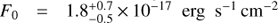 ${F_0} = 1.8_{ - 0.5}^{ + 0.7} \times {10^{ - 17}}\ {\text{erg}}\ {{\text{s}}^{ - 1}}\ {\text{c}}{{\text{m}}^{ - 2}}$