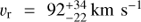 ${v_{\text{r}}} = 92_{ - 22}^{ + 34}\ {\text{km}}\ {{\text{s}}^{ - 1}}$