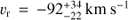 ${v_{\text{r}}} = - 92_{ - 22}^{ + 34}\ {\text{km}}\ {{\text{s}}^{ - 1}}$