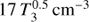 $17\ T_3^{0.5}\ {\text{c}}{{\text{m}}^{ - 3}}$