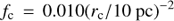 \begin{equation}{f_{\text{c}}} = 0.010{({r_{\text{c}}}/10{\text{ pc}})^{ - 2}}\end{equation}