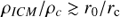 \begin{equation}{\rho _{ICM}}/{\rho _c} \gtrsim {r_0}/{r_{\text{c}}}\end{equation}