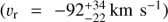 $({v_{\text{r}}} = - 92_{ - 22}^{ + 34}\ {\text{km}}\ {{\text{s}}^{ - 1}})$