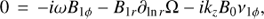 $ \begin{aligned}&0\,=\,-i\omega B_{1\phi}-B_{1r}\partial_{\ln r}{\Omega}-ik_{z}B_{0}\nu_{1\phi},\end{aligned} $