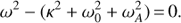 $ \begin{aligned} \omega ^{2}-(\kappa ^{2}+\omega_{0}^{2}+\omega_{A}^{2})\,{=}\,0. \end{aligned} $