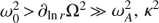 $ \omega_0^2 > {\partial_{\ln r}}{\Omega ^2}{\mkern 1mu} \gg \omega_A^2,{\mkern 1mu} {\kappa ^2}\ $