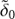 $ \tilde{\delta}_{0} $