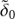 $ \tilde{\delta}_{0} $