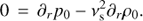 $ \begin{aligned}&0\,=\,\partial_{r} p_{0}-\nu_\mathrm{{s}}^2\partial_r{\rho_{0}}. \end{aligned} $