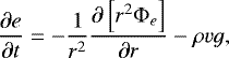 \begin{equation*}\frac{\partial e }{ \partial t} = - \frac{1}{r^2} \frac{\partial \left[ r^2 {\mathrm{\Phi}}_e \right] }{\partial r} - \rho v g , \end{equation*}