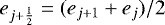 $e_{j&#x002B;\frac{1}{2}} = (e_{j&#x002B;1} &#x002B; e_j)/2$