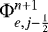 ${\mathrm{\Phi}}_{e,j-\frac{1}{2}}^{n&#x002B;1}$