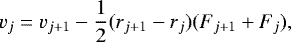 \begin{equation*} v_j = v_{j&#x002B;1} - \frac{1}{2} ( r_{j&#x002B;1} - r_j ) ( F_{j&#x002B;1} &#x002B; F_j ), \end{equation*}