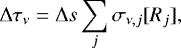 \begin{equation*}{\mathrm{\Delta}} \tau_{\nu} = {\mathrm{\Delta}} s \sum\limits_j \sigma_{\nu,j} [R_j] , \end{equation*}