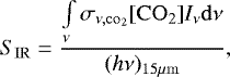 \begin{equation*}S_{\mathrm{IR}} = \frac{ \int\limits_{\nu} \sigma_{\nu,\mathrm{co}_2} [\mathrm{CO}_2] I_{\nu} {\rm{d}}\nu }{ (h\nu)_{15\mu \mathrm{m} } }, \end{equation*}