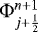 ${\mathrm{\Phi}}_{j&#x002B;\frac{1}{2}}^{n&#x002B;1}$