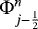 ${\mathrm{\Phi}}_{j-\frac{1}{2}}^n$