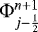 ${\mathrm{\Phi}}_{j-\frac{1}{2}}^{n&#x002B;1}$