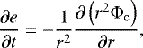 \begin{equation*}\frac{\partial e}{\partial t} = - \frac{1}{r^2} \frac{\partial \left( r^2 {\mathrm{\Phi}}_{\mathrm{c}} \right)}{\partial r} , \end{equation*}