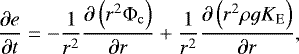 \begin{equation*}\frac{\partial e}{\partial t} = - \frac{1}{r^2} \frac{\partial \left( r^2 {\mathrm{\Phi}}_{\mathrm{c}} \right)}{\partial r} &#x002B; \frac{1}{r^2} \frac{\partial \left( r^2 \rho g K_{\mathrm{E}} \right)}{\partial r}, \end{equation*}