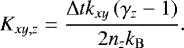 \begin{equation*} K_{xy,z} = \frac{{\mathrm{\Delta}} t k_{xy} \left( \gamma_z - 1 \right) }{ 2 n_z k_{\mathrm{B}} } . \end{equation*}
