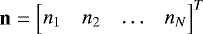$\mathbf{n}=\begin{bmatrix} n_1 & n_2 & \ldots & n_N \end{bmatrix}^{T}$