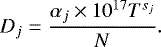\begin{equation*}D_j = \frac{\alpha_j \times 10^{17} T^{s_j}}{N}. \end{equation*}