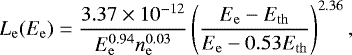 \begin{equation*} L_{\mathrm{e}} (E_{\mathrm{e}}) = \frac{3.37 \times 10^{-12}}{E_{\mathrm{e}}^{0.94} n_{\mathrm{e}}^{0.03}} \left( \frac{ E_{\mathrm{e}} - E_{\mathrm{th}} }{ E_{\mathrm{e}} - 0.53 E_{\mathrm{th}} } \right)^{2.36} , \end{equation*}