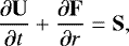 \begin{equation*}\frac{\partial \mathbf{U}}{\partial t} &#x002B; \frac{\partial \mathbf{F}}{\partial r} = \mathbf{S} , \end{equation*}