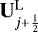 $\mathbf{U}_{j&#x002B;\frac{1}{2}}^{\mathrm{L}}$