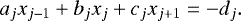 \begin{equation*}a_j x_{j-1} &#x002B; b_j x_j &#x002B; c_j x_{j&#x002B;1} = - d_j. \end{equation*}