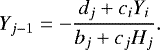 \begin{equation*}Y_{j-1} = - \frac{d_j&#x002B;c_i Y_i}{b_j &#x002B; c_j H_j}. \end{equation*}
