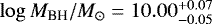 $\log{M_{\textrm{BH}}/{M}_{\odot}} = 10.00^{&#x002B;0.07}_{-0.05}$