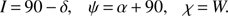 $$ \begin{aligned} I\,{=}\,90\,{-}\,\delta ,\ \ \ \psi \,{=}\,\alpha \,{+}\,90,\ \ \ \chi \,{=}\,W. \end{aligned} $$
