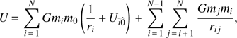 $$ \begin{aligned} U\,{=}\,\sum _{i\,{=}\,1}^N Gm_im_0\left(\frac{1}{{r}_i}\,{+}\,{U}_{\bar{i}\hat{0}} \right)\,{+}\,\sum _{i\,{=}\,1}^{N-1}\sum _{j\,{=}\,i\,{+}\,1}^N \frac{Gm_jm_i}{{r}_{ij}}, \end{aligned} $$